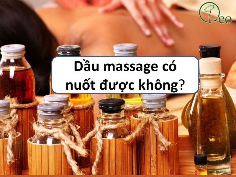 dầu massage có nuốt được không